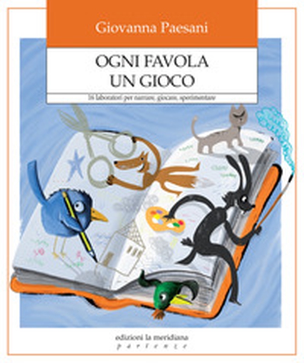 Ogni favola un gioco. 16 laboratori per narrare, giocare, sperimentare - Librerie.coop Ogni favola un gioco. 16 laboratori per narrare, giocare, sperimentare - Librerie.coop