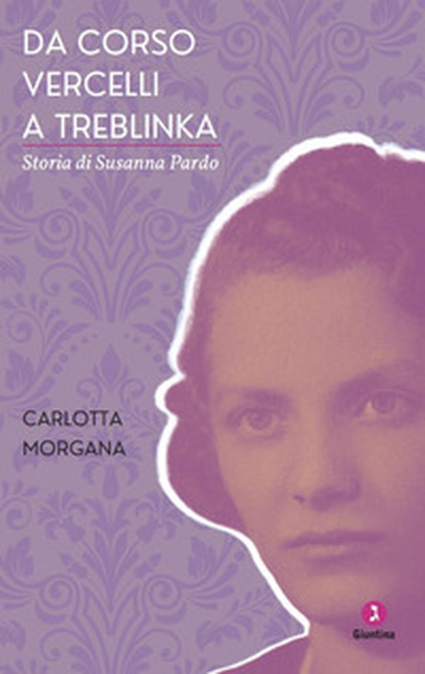 Da Corso Vercelli a Treblinka, Storia di Susanna Pardo - Librerie.coop Da Corso Vercelli a Treblinka, Storia di Susanna Pardo - Librerie.coop