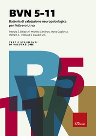 BVN 5-11. Batteria di valutazione neuropsicologica per l'età evolutiva - Librerie.coop