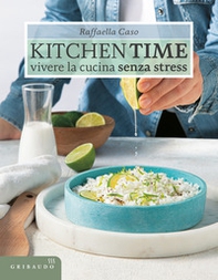 Kitchen Time. Vivere la cucina senza stress - Librerie.coop Kitchen Time. Vivere la cucina senza stress - Librerie.coop