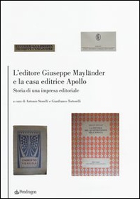 L'editore Giuseppe Mayländer e la casa editrice Apollo. Storia di un'impresa editoriale - Librerie.coop