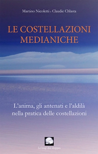 La costellazioni medianiche. L'anima, gli antenati e l'aldilà nella pratica delle costellazioni - Librerie.coop