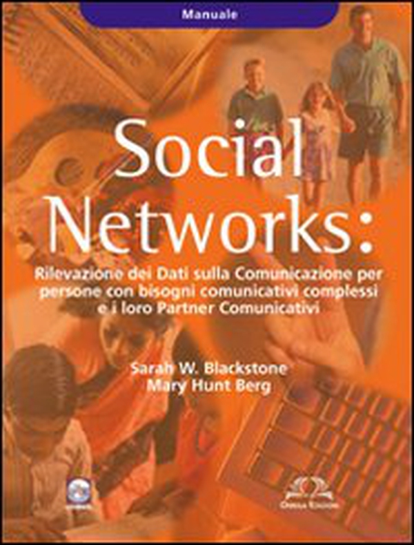 Social Networks. Rilevazione dei dati sulla Comunicazione per persone con bisogni comunicativi complessi e i loro partners comunicativi. Manuale - Librerie.coop Social Networks. Rilevazione dei dati sulla Comunicazione per persone con bisogni comunicativi complessi e i loro partners comunicativi. Manuale - Librerie.coop
