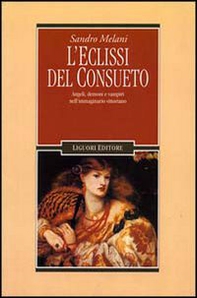 L'eclissi del consueto. Angeli, demoni e vampiri nell'immaginario vittoriano - Librerie.coop