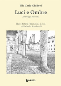 Luci e ombre. Antologia postuma - Librerie.coop