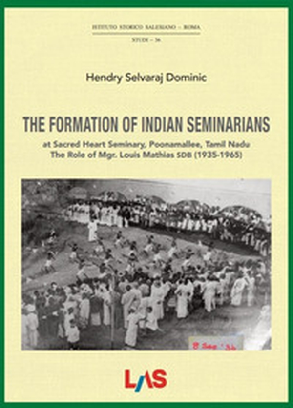 The formation of indian seminarians at Sacred Heart Seminary, Poonamallee, Tamil Nadu. The Role of Mgr. Louis Mathias SDB (1935-1965) - Librerie.coop