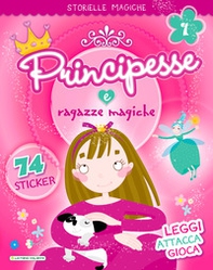 Principesse e ragazze magiche. Con adesivi - Librerie.coop