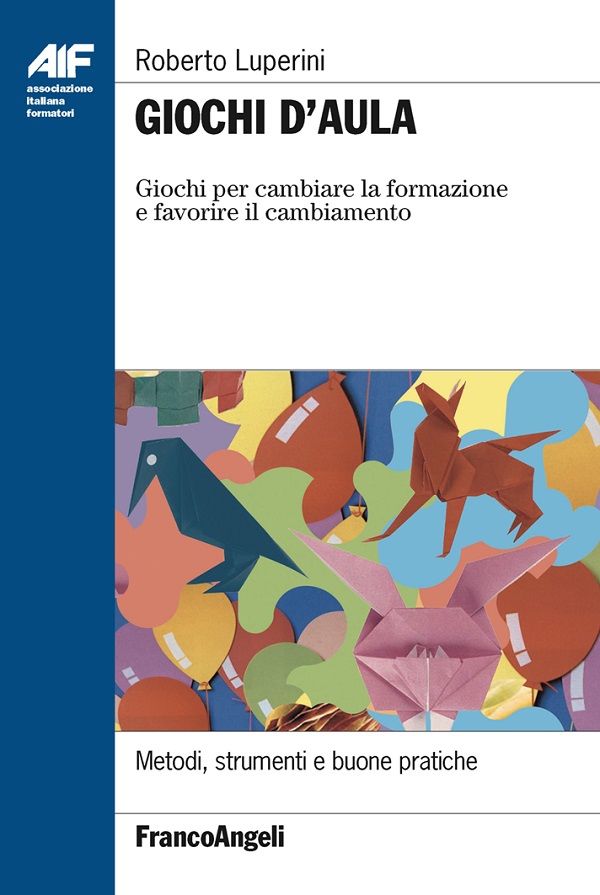 Giochi d'aula. Giochi per cambiare la formazione e favorire il cambiamento - Librerie.coop Giochi d'aula. Giochi per cambiare la formazione e favorire il cambiamento - Librerie.coop
