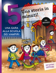 Una gara alla scuola dei vampiri. Una storia in 5 minuti! - Librerie.coop Una gara alla scuola dei vampiri. Una storia in 5 minuti! - Librerie.coop
