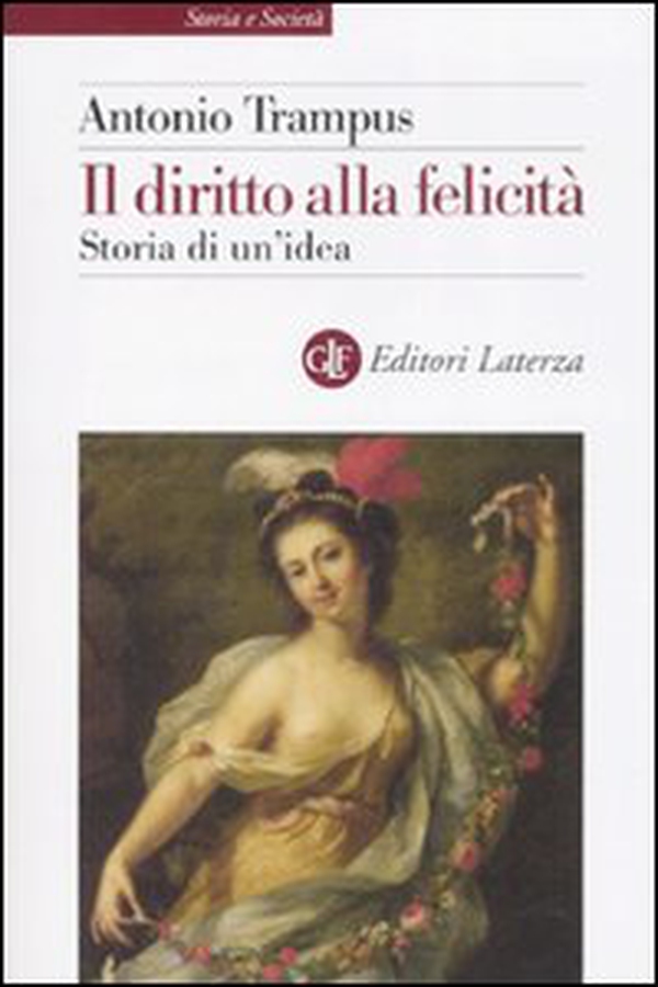 Il diritto alla felicità. Storia di un'idea - Librerie.coop Il diritto alla felicità. Storia di un'idea - Librerie.coop