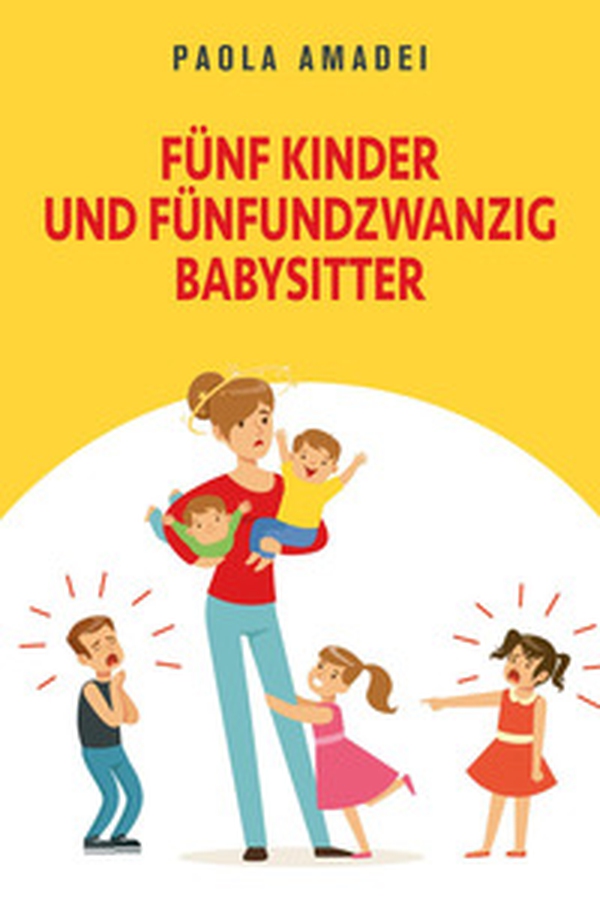 Fünf kinder und fünfundzwanzig babysitter - Librerie.coop Fünf kinder und fünfundzwanzig babysitter - Librerie.coop