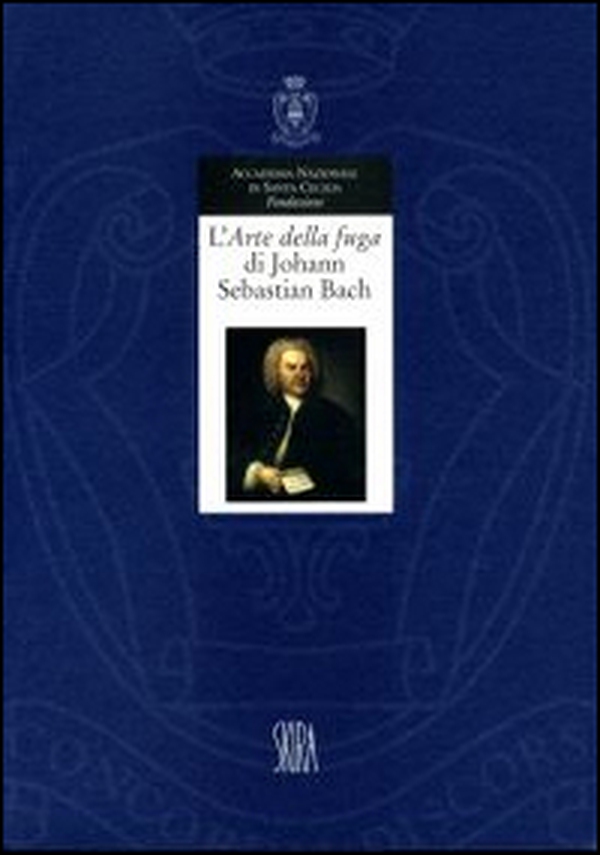 L'arte della fuga di Johann Sebastian Bach. Un'opera pitagorica e la sua realizzazione - Librerie.coop L'arte della fuga di Johann Sebastian Bach. Un'opera pitagorica e la sua realizzazione - Librerie.coop