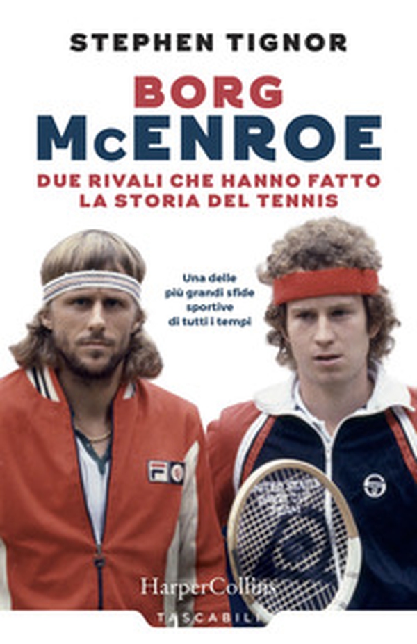 Borg McEnroe. Due rivali che hanno fatto la storia del tennis - Librerie.coop Borg McEnroe. Due rivali che hanno fatto la storia del tennis - Librerie.coop