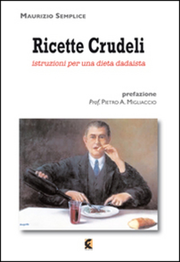 Ricette crudeli. Istruzioni per una dieta dadaista - Librerie.coop Ricette crudeli. Istruzioni per una dieta dadaista - Librerie.coop