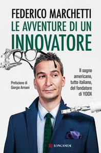 Le avventure di un innovatore. Il sogno americano, tutto italiano, del fondatore di Yoox - Librerie.coop Le avventure di un innovatore. Il sogno americano, tutto italiano, del fondatore di Yoox - Librerie.coop