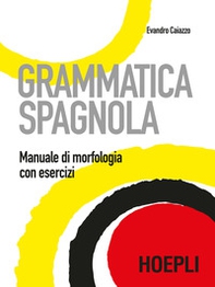 Grammatica spagnola. Manuale di morfologia con esercizi - Librerie.coop