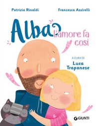 L'amore fa così. Alba - Librerie.coop