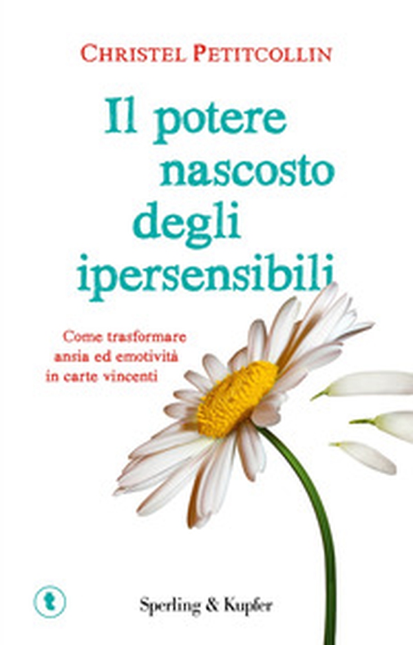 Il potere nascosto degli ipersensibili - Librerie.coop Il potere nascosto degli ipersensibili - Librerie.coop