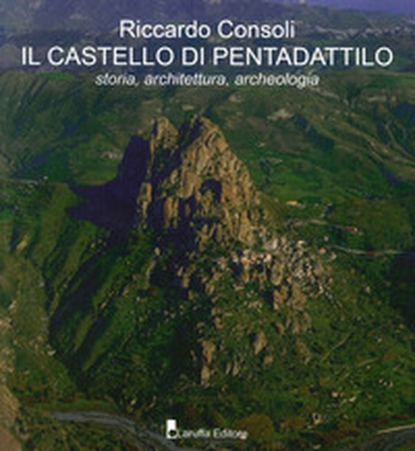 Il castello di Pentadattilo. Storia, architettura, archeologia - Librerie.coop Il castello di Pentadattilo. Storia, architettura, archeologia - Librerie.coop