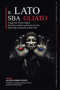 Il lato sbagliato. Viaggio nel crimine digitale: dal primo computer agli hacker di stato, dalle truffe romantiche al dark web - Librerie.coop