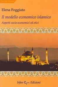 Il modello economico islamico. Aspetti socio-economici ed etici - Librerie.coop