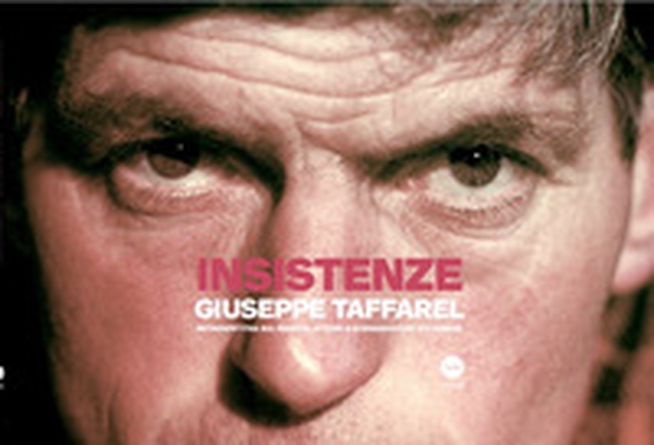 Insistenze. Giuseppe Taffarel. Retrospettiva sul regista, attore e sceneggiatore vittoriese - Librerie.coop