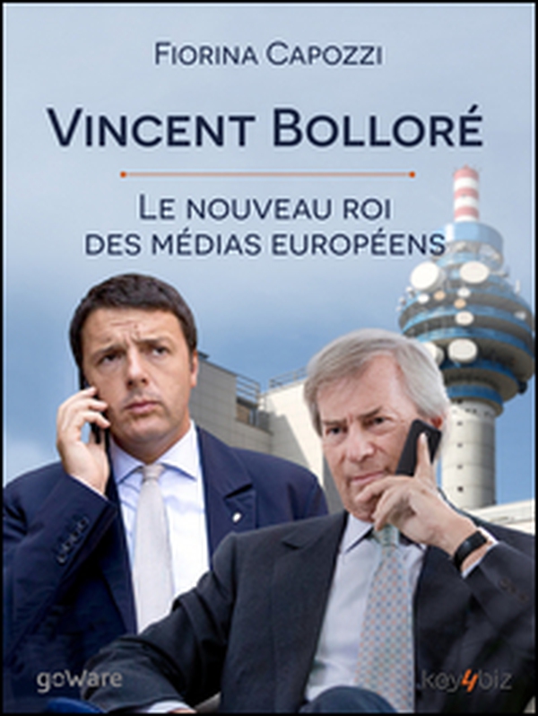 Vincent Bolloré. Le nouveau roi des médias européens - Librerie.coop
