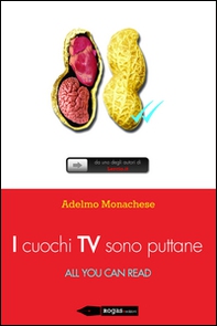 I cuochi TV sono puttane. All you can read - Librerie.coop I cuochi TV sono puttane. All you can read - Librerie.coop
