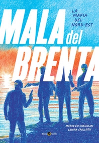 La mala del Brenta. La mafia del Nord-Est - Librerie.coop