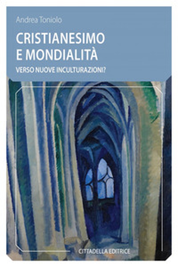 Cristianesimo e mondialità. Verso nuove inculturazioni? - Librerie.coop Cristianesimo e mondialità. Verso nuove inculturazioni? - Librerie.coop