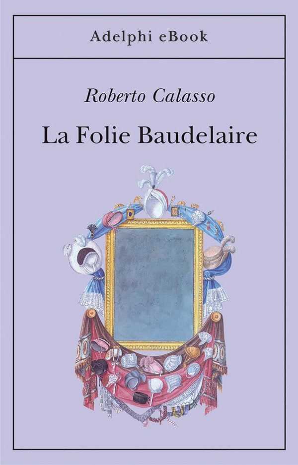 La Folie Baudelaire - Librerie.coop La Folie Baudelaire - Librerie.coop