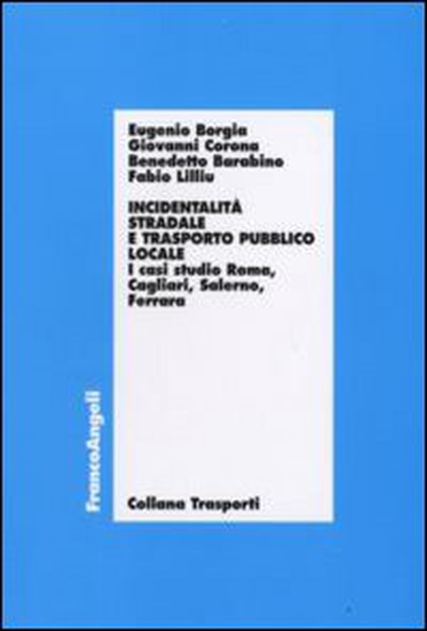Incidentalità stradale e trasporto pubblico locale. I casi di studio Roma, Cagliari, Salerno, Ferrara - Librerie.coop Incidentalità stradale e trasporto pubblico locale. I casi di studio Roma, Cagliari, Salerno, Ferrara - Librerie.coop