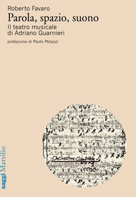 Parola, spazio, suono. Il teatro musicale di Adriano Guarnieri - Librerie.coop