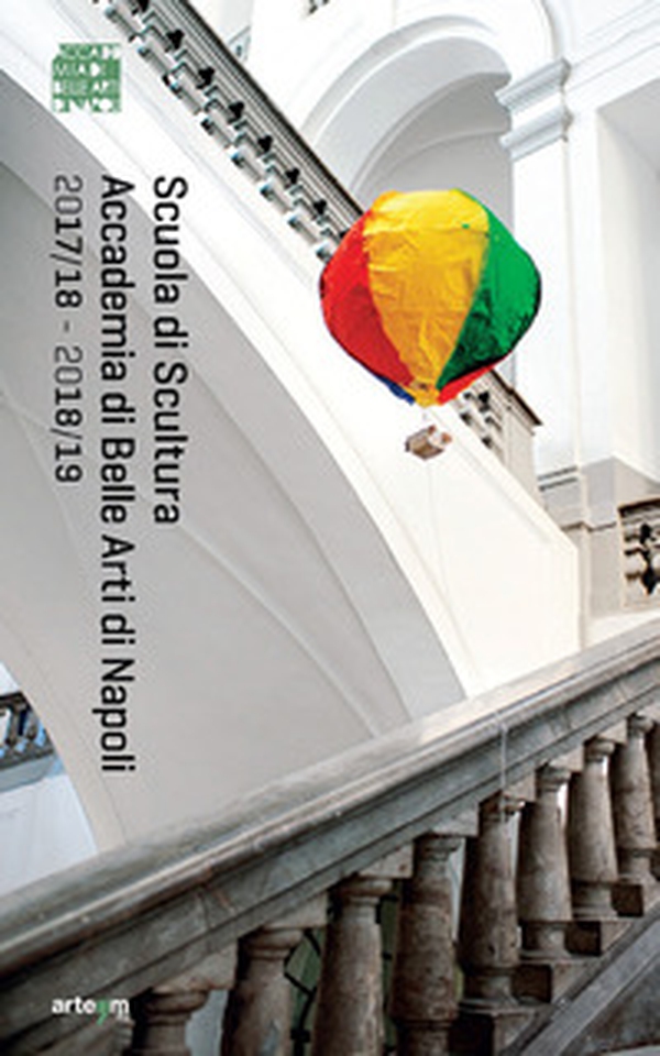 Scuola di scultura. Accademia di Belle arti di Napoli. Anno accademico 2017/18-2018/19 - Librerie.coop Scuola di scultura. Accademia di Belle arti di Napoli. Anno accademico 2017/18-2018/19 - Librerie.coop