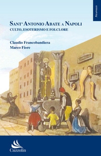 Sant'Antonio Abate a Napoli. Culto, esoterismo e folclore - Librerie.coop