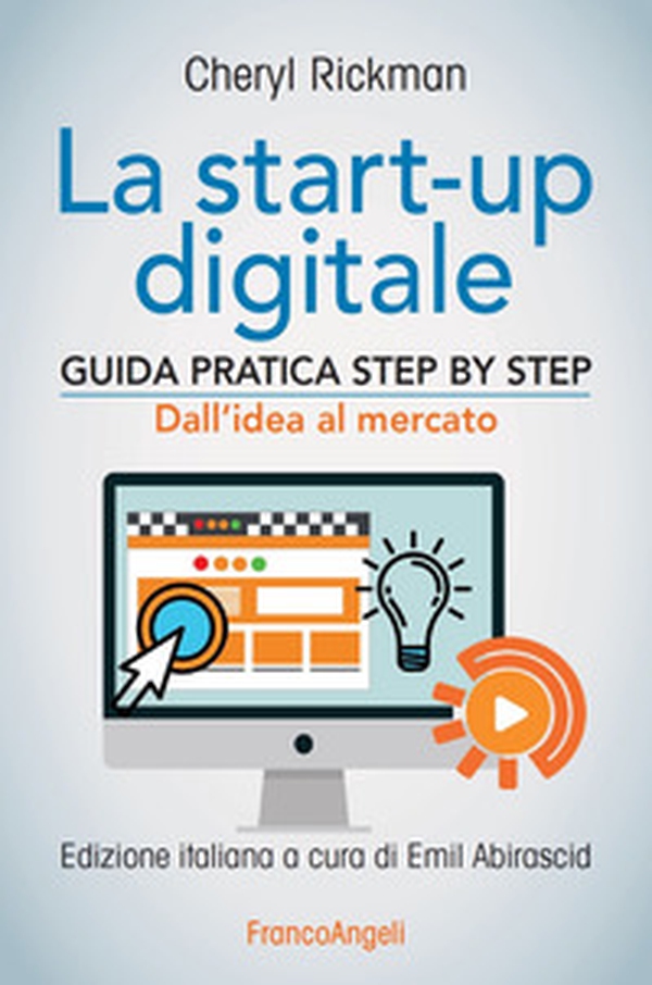 La start-up digitale. Guida pratica step by step. Dall'idea al mercato per il successo: dall'idea all'exit - Librerie.coop La start-up digitale. Guida pratica step by step. Dall'idea al mercato per il successo: dall'idea all'exit - Librerie.coop