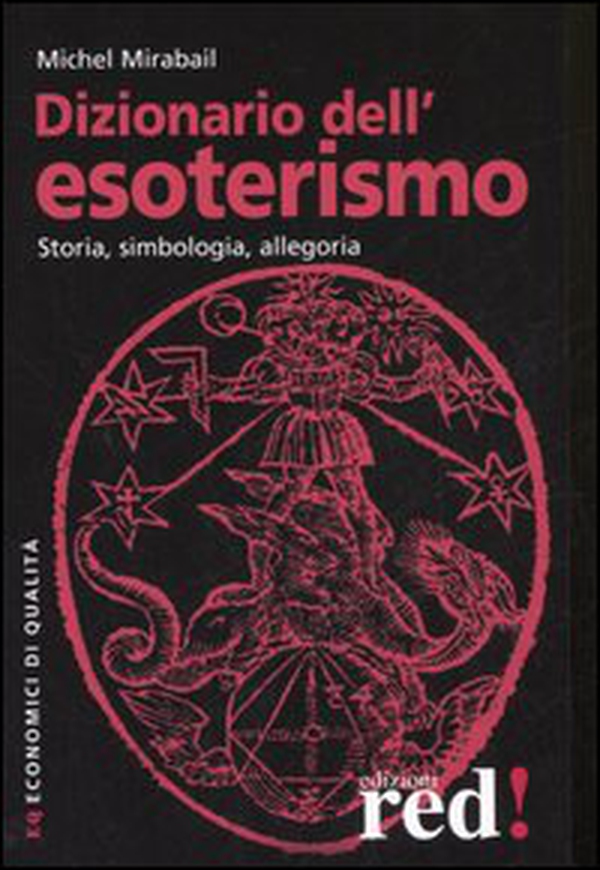 Dizionario dell'esoterismo. Storia, simbologia, allegoria - Librerie.coop Dizionario dell'esoterismo. Storia, simbologia, allegoria - Librerie.coop