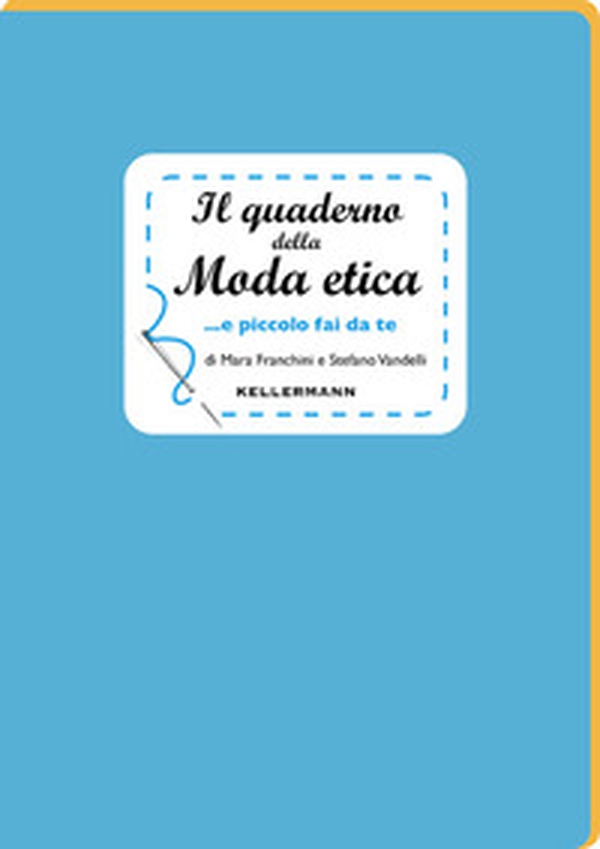 Il quaderno della moda etica...e piccolo fai da te - Librerie.coop Il quaderno della moda etica...e piccolo fai da te - Librerie.coop