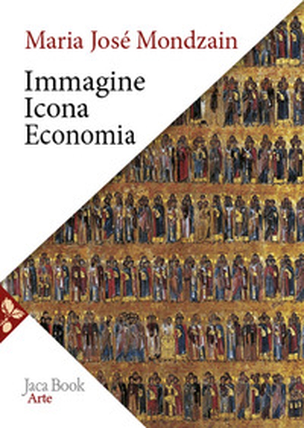 Immagine, icona, economia. Le origini bizantine dell'immaginario contemporaneo - Librerie.coop Immagine, icona, economia. Le origini bizantine dell'immaginario contemporaneo - Librerie.coop