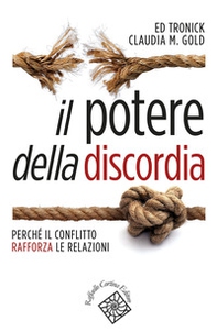 Il potere della discordia. Perché il conflitto rafforza le relazioni - Librerie.coop