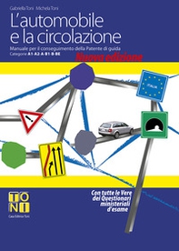 L'automobile e la circolazione. Manuale per il conseguimento delle patenti di guida categorie A1-A2-A-B1-B-BE - Librerie.coop