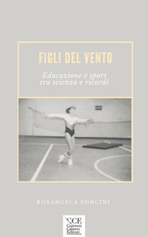 Figli del vento. Educazione e sport tra scienza e ricordi - Librerie.coop Figli del vento. Educazione e sport tra scienza e ricordi - Librerie.coop