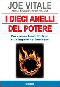 I dieci anelli del potere. Per creare fama, fortuna e un impero nel business - Librerie.coop