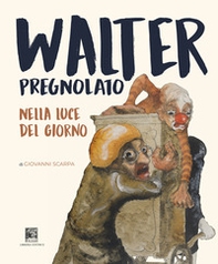 Walter Pregnolato. Nella luce del giorno - Librerie.coop