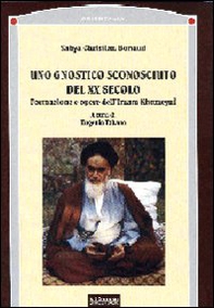 Uno gnostico sconosciuto del XX secolo. Formazione e opere dell'imam Khomeyni - Librerie.coop