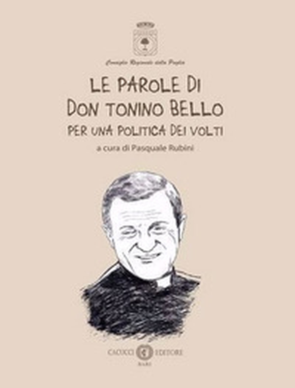 Le parole di don Tonino Bello. Per una politica dei volti - Librerie.coop Le parole di don Tonino Bello. Per una politica dei volti - Librerie.coop