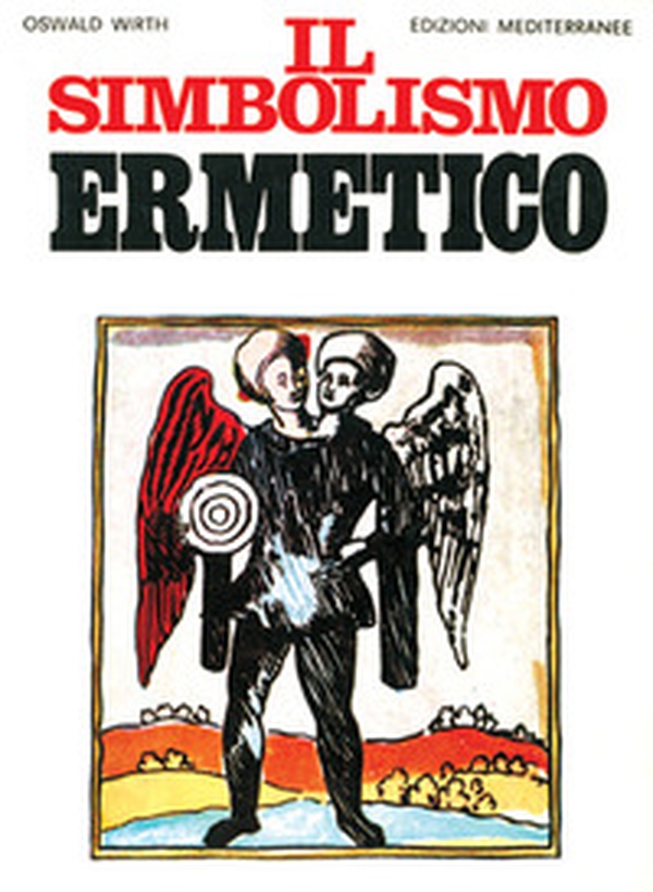 Il simbolismo ermetico nei suoi rapporti con l'alchimia e la massoneria - Librerie.coop Il simbolismo ermetico nei suoi rapporti con l'alchimia e la massoneria - Librerie.coop