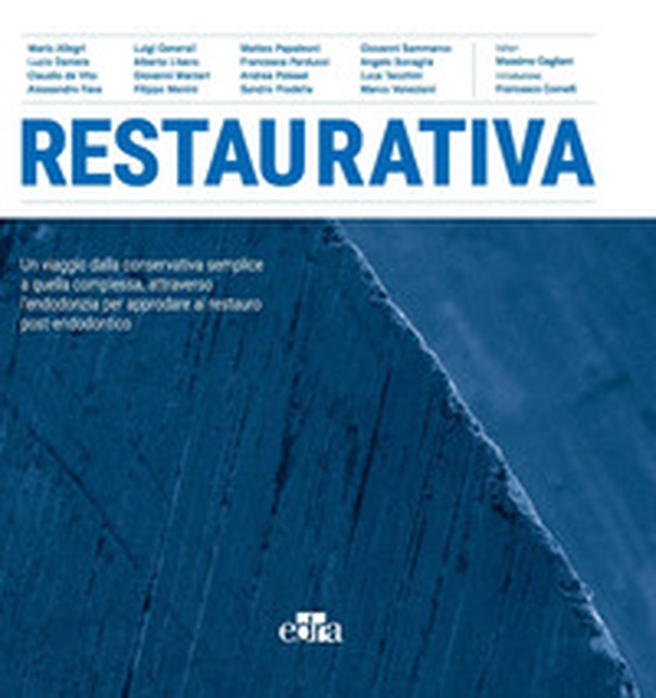Restaurativa. Un viaggio dalla conservativa semplice a quella complessa, attraverso l'endodonzia per approdare al restauro post-endodontico - Librerie.coop Restaurativa. Un viaggio dalla conservativa semplice a quella complessa, attraverso l'endodonzia per approdare al restauro post-endodontico - Librerie.coop