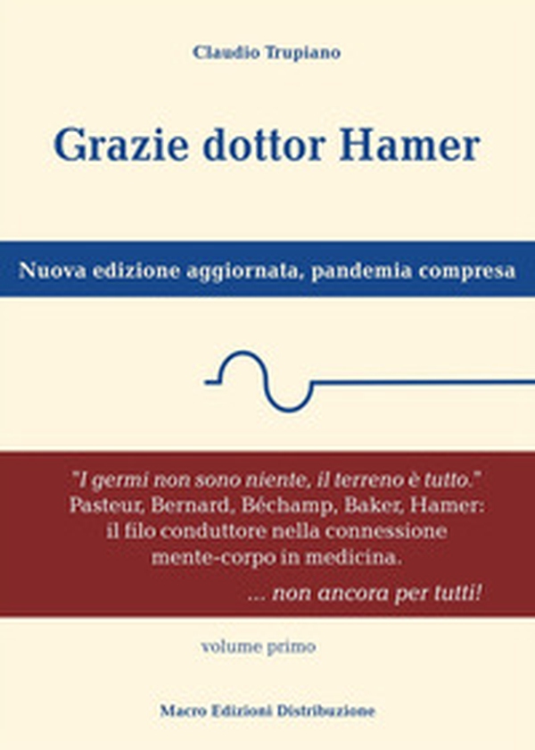 Grazie dottor Hamer. Nuova edizione aggiornata, pandemia compresa - Vol. 1 - Librerie.coop Grazie dottor Hamer. Nuova edizione aggiornata, pandemia compresa - Vol. 1 - Librerie.coop