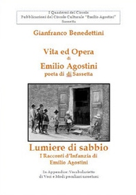Vita ed opera di Emilio Agostini, poeta di Sassetta-Lumiere di sabbio. I racconti d'infanzia di Emilio Agostini - Librerie.coop